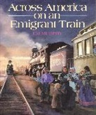 Murphy Jim Murphy, Jim Murphy - Across America on an Emigrant Train