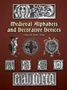 SHAW, Henry Shaw, Henry Shaw - Medieval Alphabets and Decorative Devices