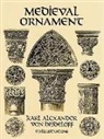 Carl Alexander von Heideloff, Karl Alexander Von Heideloff, Karl Alexander von Heideloff - Medieval Ornament