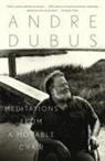 Andre Dubus - Meditations from a Movable Chair