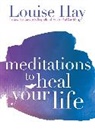 Louise Hay, Louise L Hay, Louise L. Hay, Hay Louise - Meditations to Heal Your Life