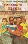 Walter Dean Myers - Won't Know 'Til I Get There