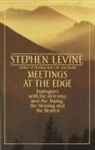Stephen Levine - Meetings at the Edge