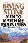 Irving Stone - Men to Match My Mountains