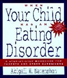 Natenshon, Abigail Natenshon, Abigail H Natenshon, Abigail H. Natenshon - When Your Child Has and Eating Disorder