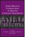 Bill (University of Illinois At Chicago Vanpatten, Bill Williams Vanpatten, Mark Overstreet, Overstreet Mark, Susanne Rott, Rott Susanne... - Form-Meaning Connections in Second Language Acquisition