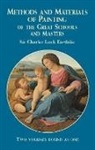 Eastlake, Charles L./ Eastlanke Eastlake, Charles Lock Eastlake, Sir Charles Lock Eastlake, Sir Charles Lock Eastlake, Sir Charles Lock Eastlake - Methods and Materials of Painting of the Great Schools and Masters