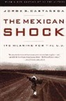 Jorge G. Castaaneda, Jorge G Castaneda, Jorge G. Castaneda - The Mexican Shock