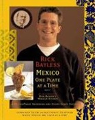 BAYLESS, Rick Bayless - Mexico One Plate At A Time