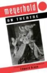 Edward Braun, Vsevolod Meyerhold, Edward Braun - Meyerhold on Theatre