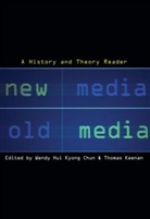 Wendy Hui Kyong Keenan Chun, Wendy Hui (Brown University Kyong Chun, Wendy Hui (Brown University) Keenan Kyong Chun, Old media new media, Wendy H. K. Chun, Wendy Hui Kyong Chun... - New Media, Old Media