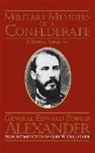 Edward Porter Alexander, Edward Porter Alexander - Military Memoirs of a Confederate