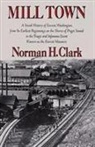 Norman H Clark, Norman H. Clark - Mill Town