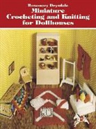 Rosemary Drysdale - Miniature Crocheting and Knitting for Dolls Houses