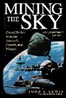 John S. Lewi, John Lewis, John S. Lewis, Lewis John - Mining the Sky
