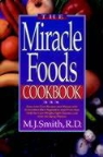 M. J. Smith, M.j. Smith - Miracle Foods Cookbook