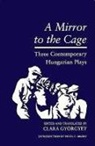 Gyorgyey Clara, William Davis, Clara Ed -Gyorgyey, Clara Gyorgyey, Clara Györgyey - Mirror to the Cage