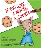 Felicia Bond, Laura Numeroff, Laura Joffe Numeroff, Felicia Bond - If You Give a Mouse a Cookie