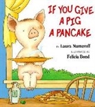 Laura Joffe Numeroff, Felicia Bond, Laura Joffe Numeroff - If You Give a Pig a Pancake Big Book