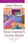 James Wilcox - Miss Undine's Living Room