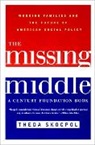 Theda Skocpol, Theda (Harvard University) Skocpol, Skocpol Theda - The Missing Middle