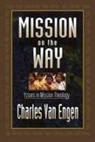 Charles E van Engen, Charles E. Van Engen, Charles Edward van Engen, Charles Edward Van/ Van Engen Engen, Paul Hiebert, Charles Van Engen... - Mission on the Way