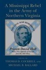 Thomas D. (EDT)/ Ballard Cockrell, David Holt, Michael B Ballard, Michael B. Ballard, Thomas D Cockrell, Thomas D. Cockrell - A Mississippi Rebel in the Army of Northern Virginia