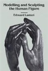 Art Instruction, Edouard Lanteri - Modelling and Sculpting the Human Figure