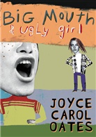 Joyce C Oates, Joyce C. Oates, Joyce Carol Oates - Big Mouth and Ugly Girl