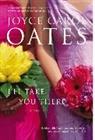 Joyce Carol Oates - I'll Take You There