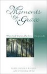 Neale Donald Walsch - Moments of grace