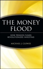 Clowes, Michael J Clowes, Michael J. Clowes, Michael J. (Pensions and Investments Magaz Clowes, Mj Clowes, CLOWES MICHAEL J - Money Flood
