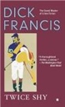Dick Francis - Twice Shy
