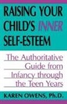 Karen Owens, Owens Karen - Raising Your Child''s Inner Self-Esteem