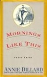 Annie Dillard - Mornings Like This