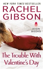 Rachel Gibson - The Trouble with Valentine's Day