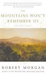 Robert Morgan - The Mountains Won't Remember Us and Other Stories