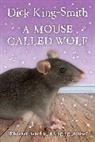 Dick King Smith, Dick King-Smith, Alex de Wolf - A Mouse Called Wolf
