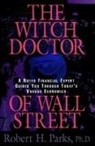 Robert H Parks, Robert H. Parks - Witch Doctor of Wall Street