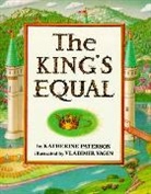 Katherine Paterson, Paterson Katherine, Katherine Paterson, Vladimir Vagin, Vladimir Vagin - The King's Equal