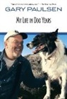 Gary Paulsen, Paulsen Gary, Ruth Wright Paulsen - My Life in Dog Years