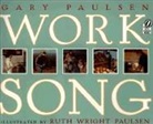 Gary Paulsen, Ruth Wright Paulsen, Ruth Paulsen, Ruth Wright Paulsen, Deborah Halverson - Worksong