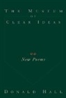Donald Hall - The Museum Of Clear Ideas