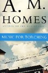 A M Homes, A. M. Homes - Music for torching