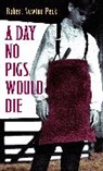 Robert Newton Peck - A Day No Pigs Would Die