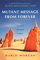 Marlo Morgan, Morgan Marlo - Mutant Message From Forever