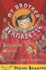 Jacqueline Wilson, David Roberts - My Brother Bernadette