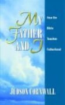 Judson Cornwall - My Father and I