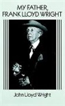 John Lloyd Wright, John Lloyd Wright Wright - My Father, Frank Lloyd Wright