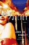 Bradley, John Ed Bradley, Alice Van Straalen - My Juliet